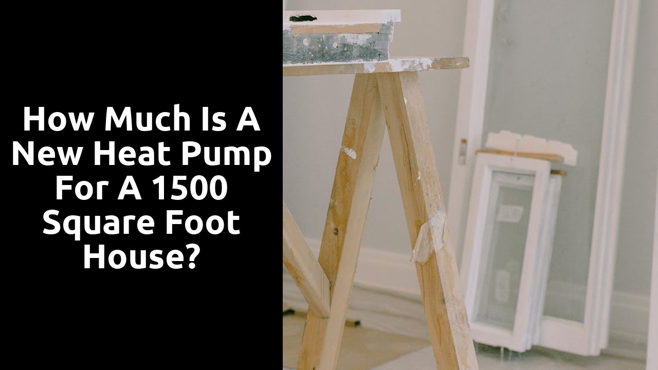 How much is a new heat pump for a 1500 square foot house?